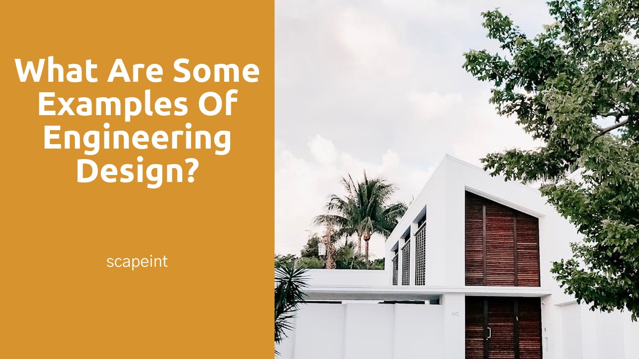 What are some examples of engineering design?
