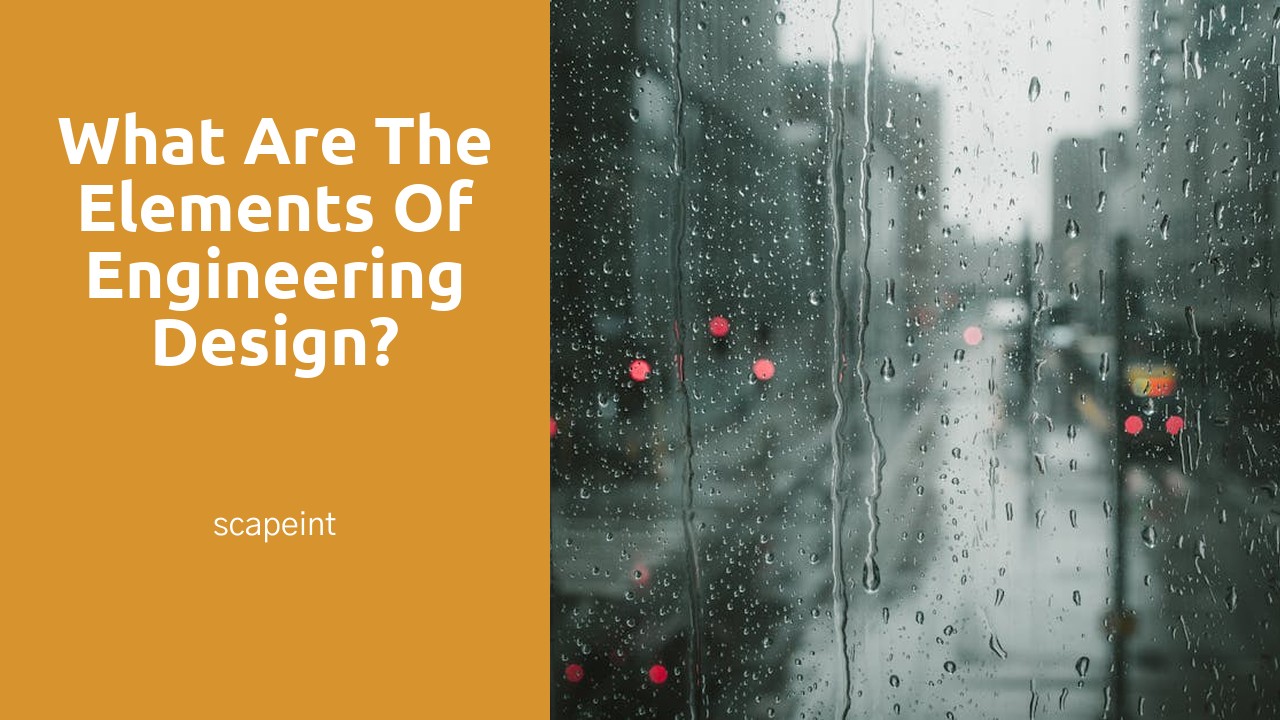 What are the elements of engineering design?