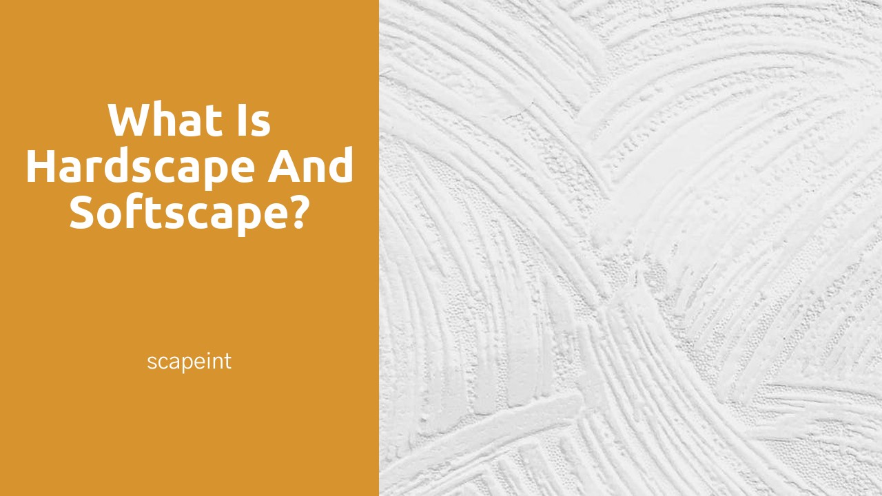What is hardscape and softscape?