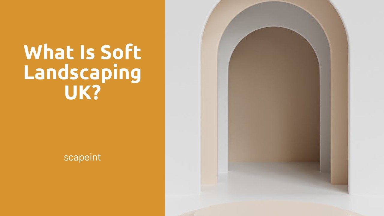 What is soft landscaping UK?