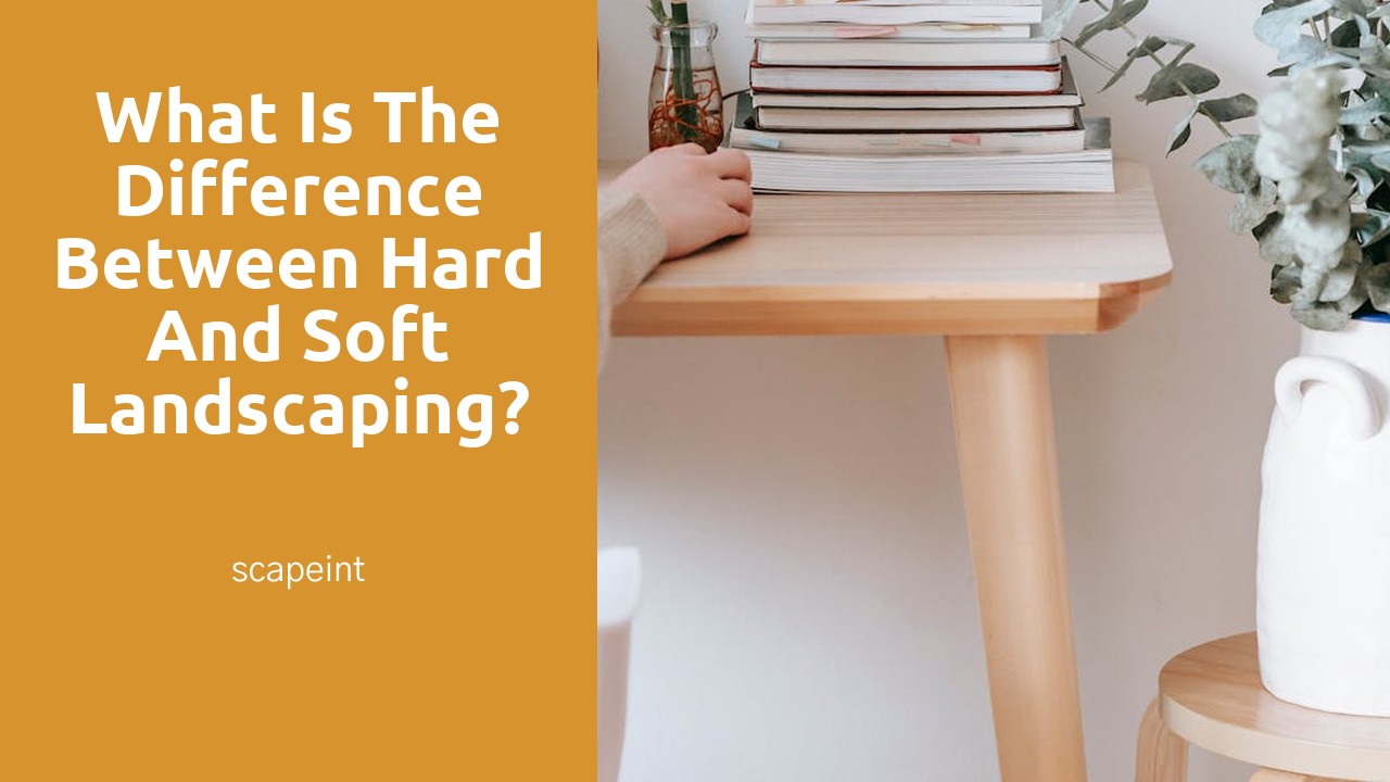 What is the difference between hard and soft landscaping?